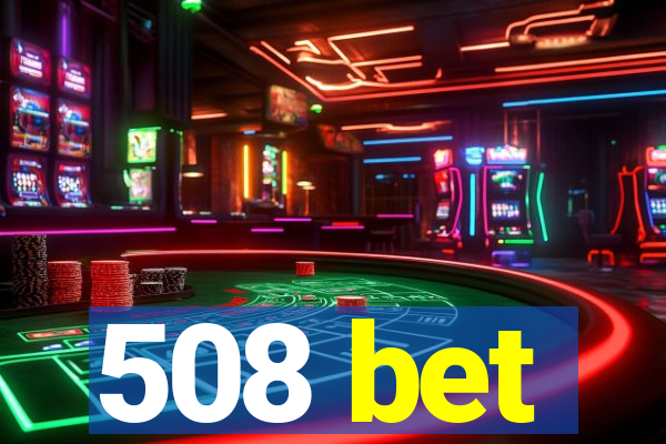 508 bet